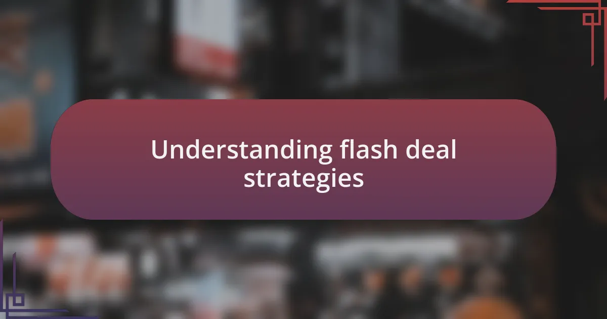 Understanding flash deal strategies
