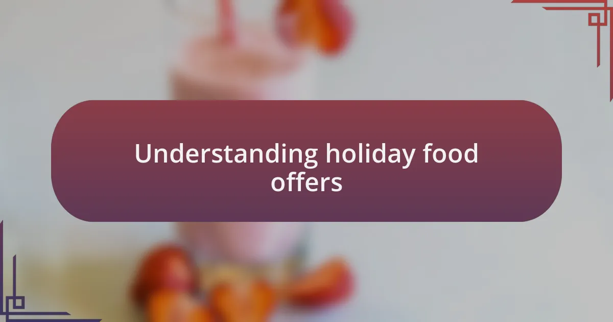 Understanding holiday food offers