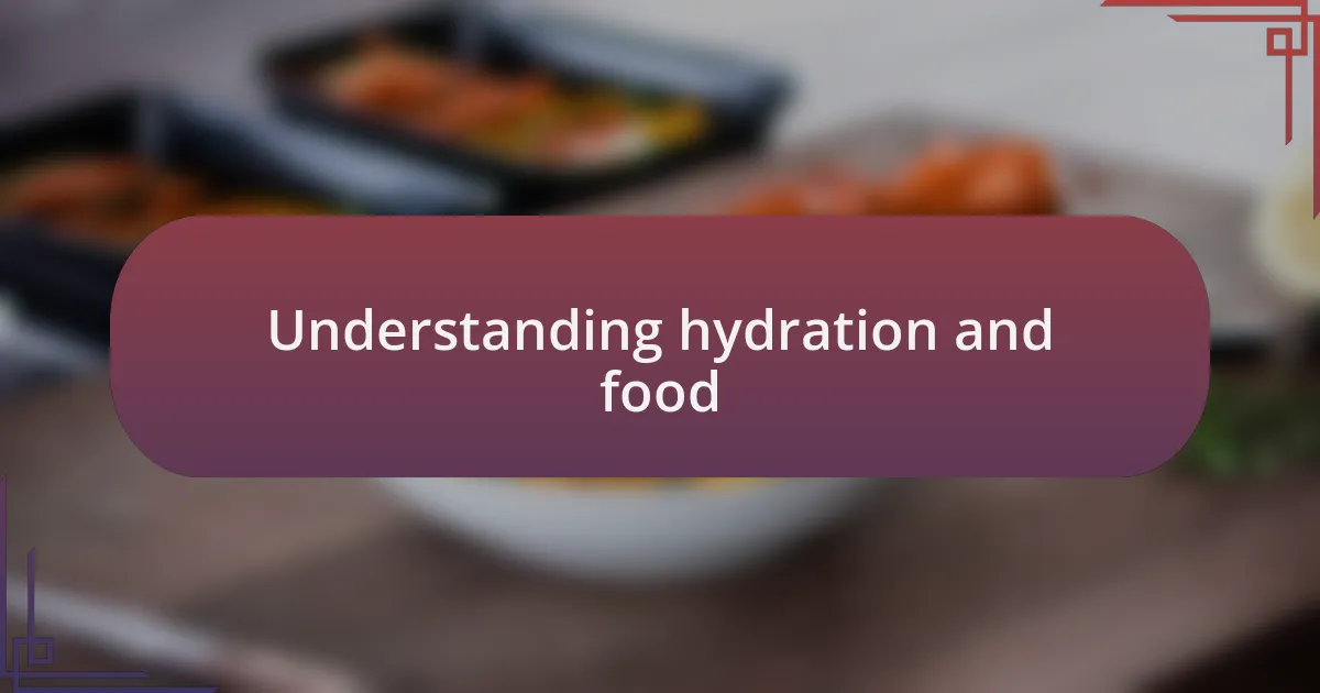 Understanding hydration and food
