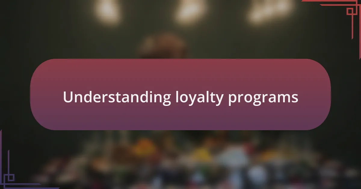 Understanding loyalty programs