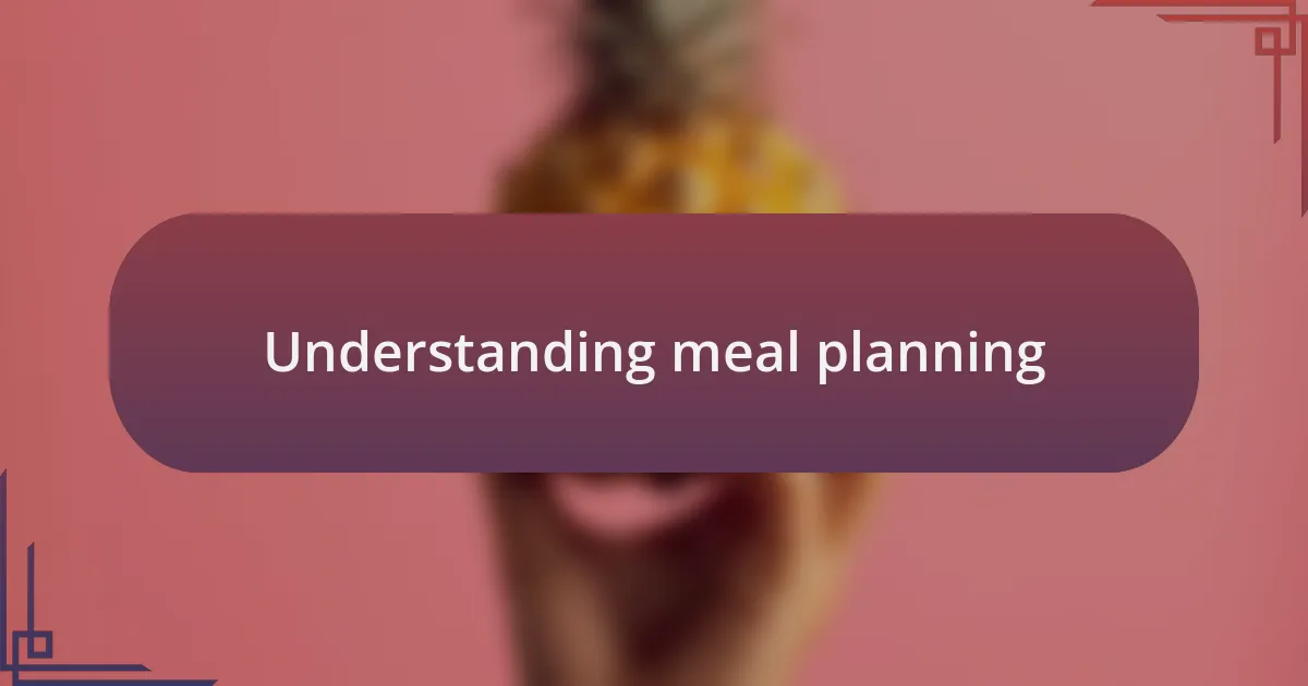 Understanding meal planning
