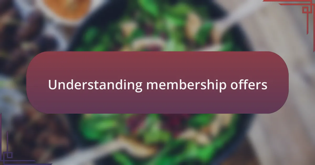 Understanding membership offers
