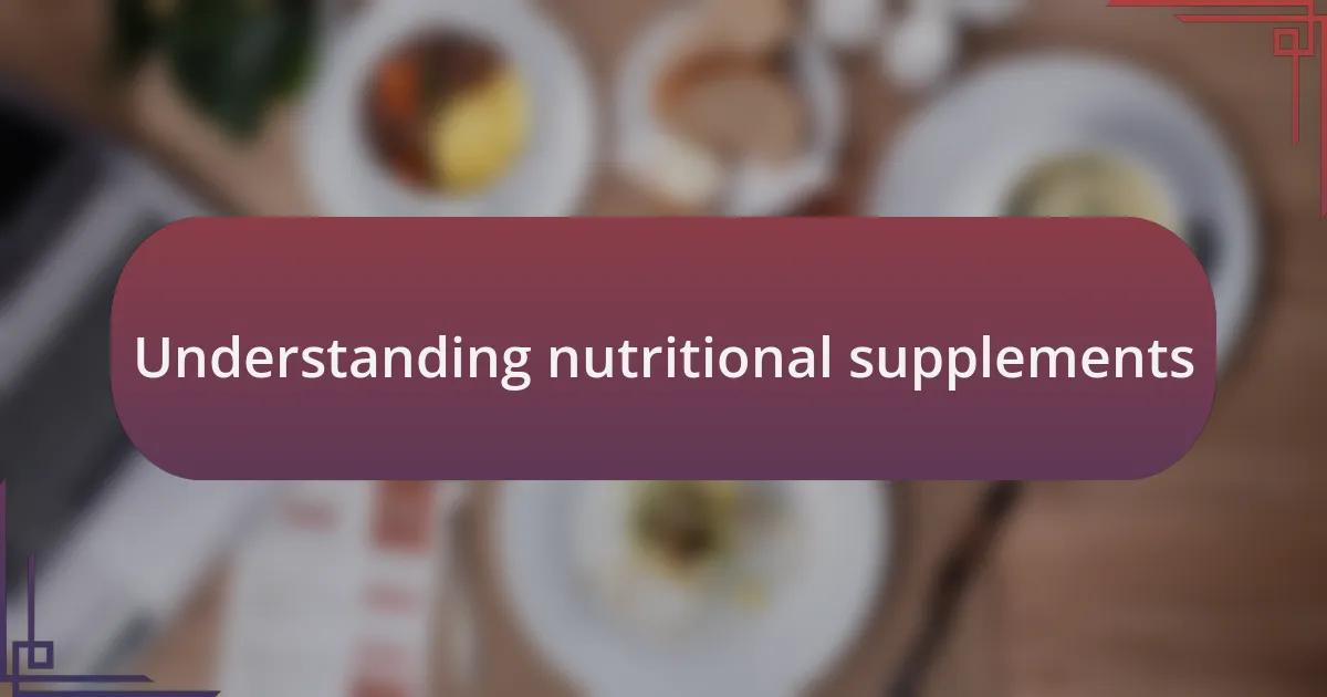 Understanding nutritional supplements