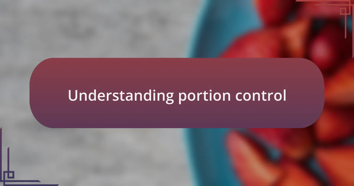 Understanding portion control