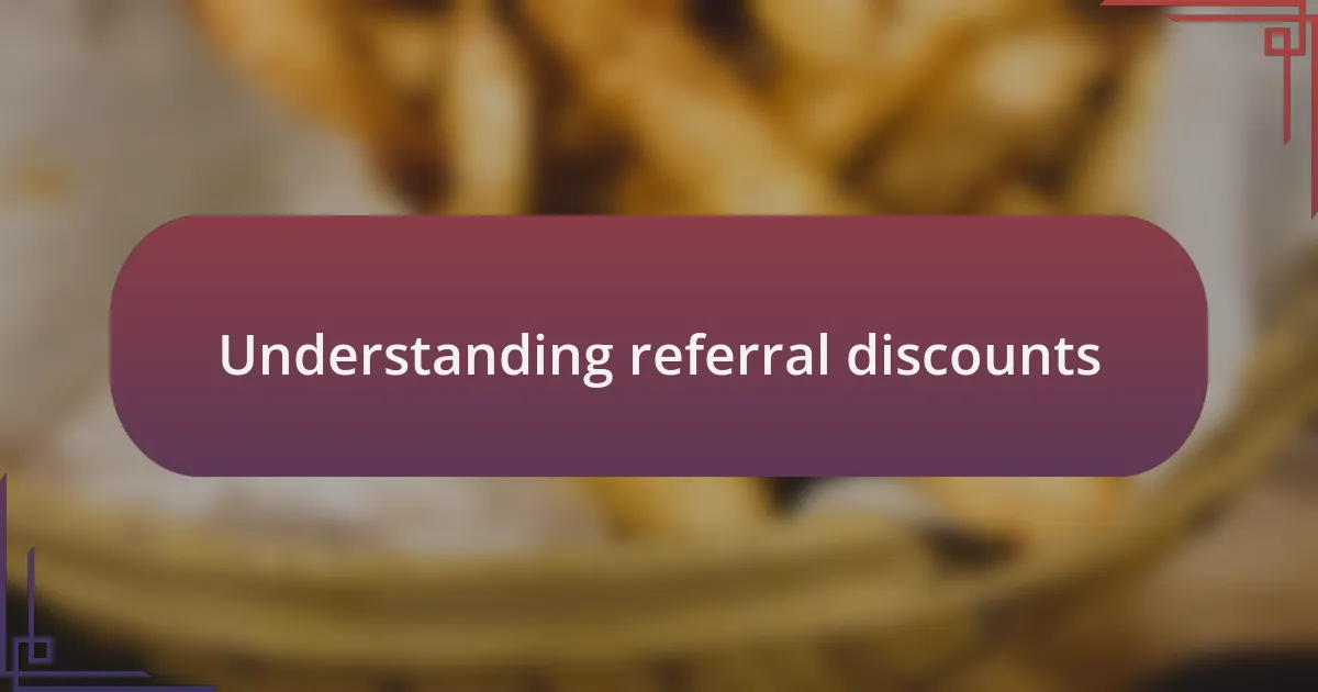 Understanding referral discounts