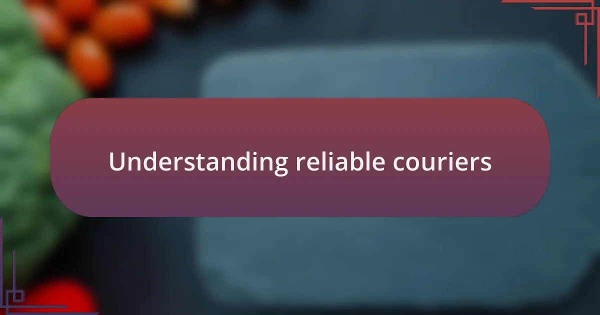Understanding reliable couriers