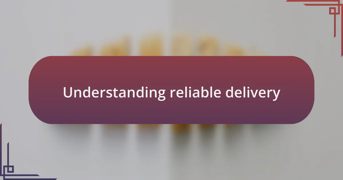Understanding reliable delivery