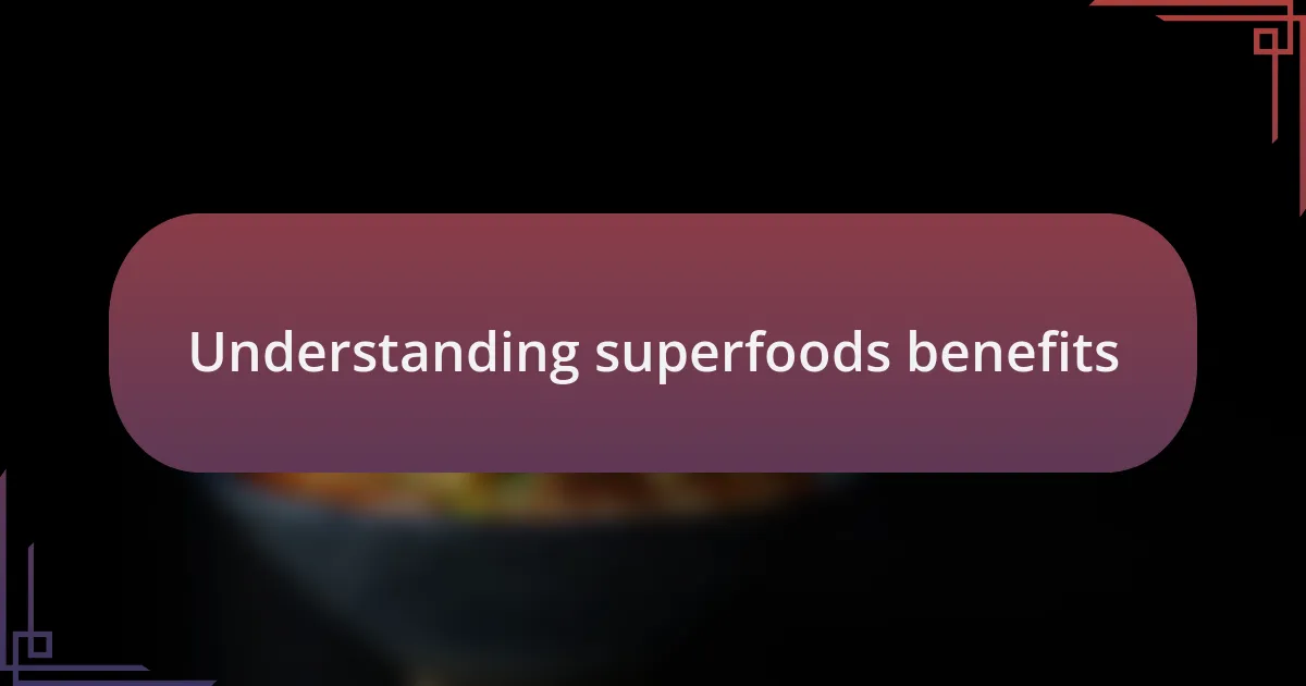 Understanding superfoods benefits