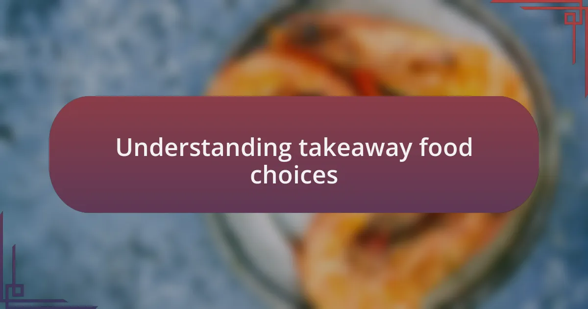 Understanding takeaway food choices