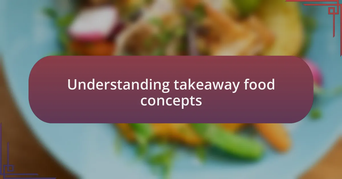Understanding takeaway food concepts