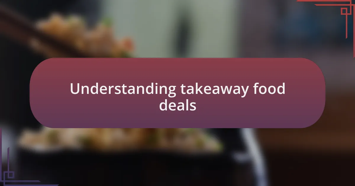 Understanding takeaway food deals