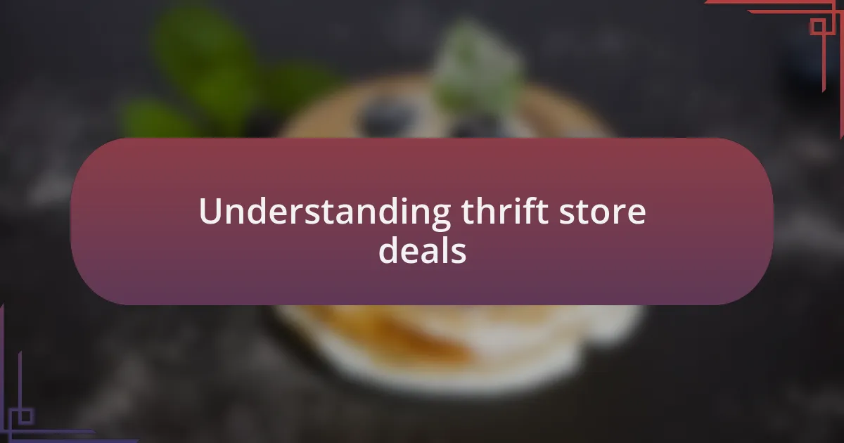 Understanding thrift store deals
