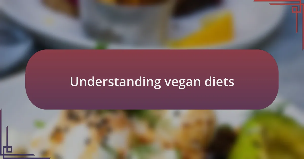 Understanding vegan diets