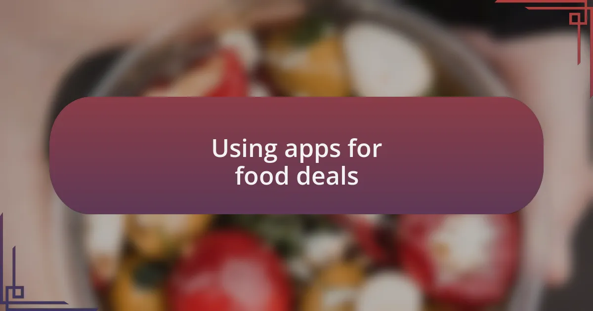 Using apps for food deals