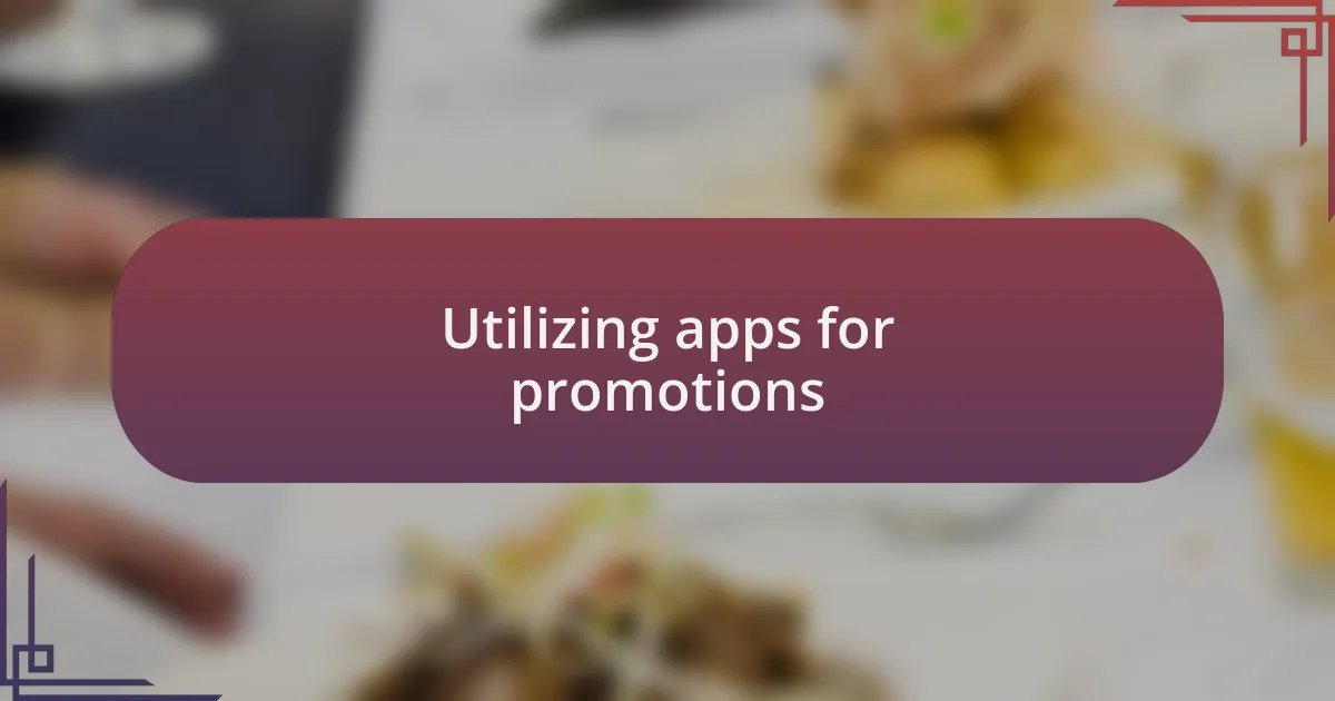Utilizing apps for promotions