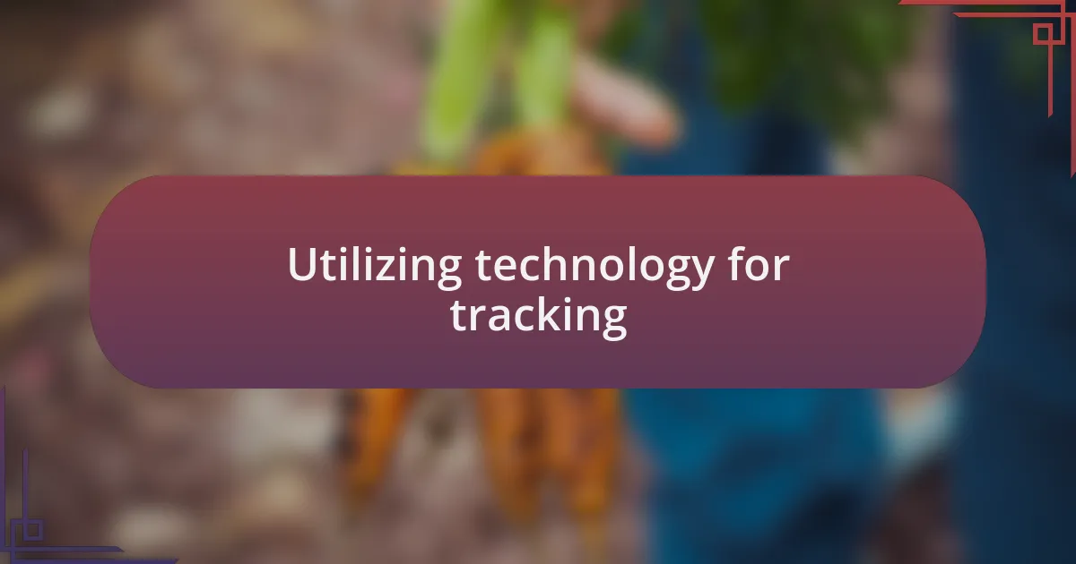 Utilizing technology for tracking
